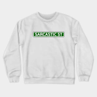 Sarcastic St Street Sign Crewneck Sweatshirt